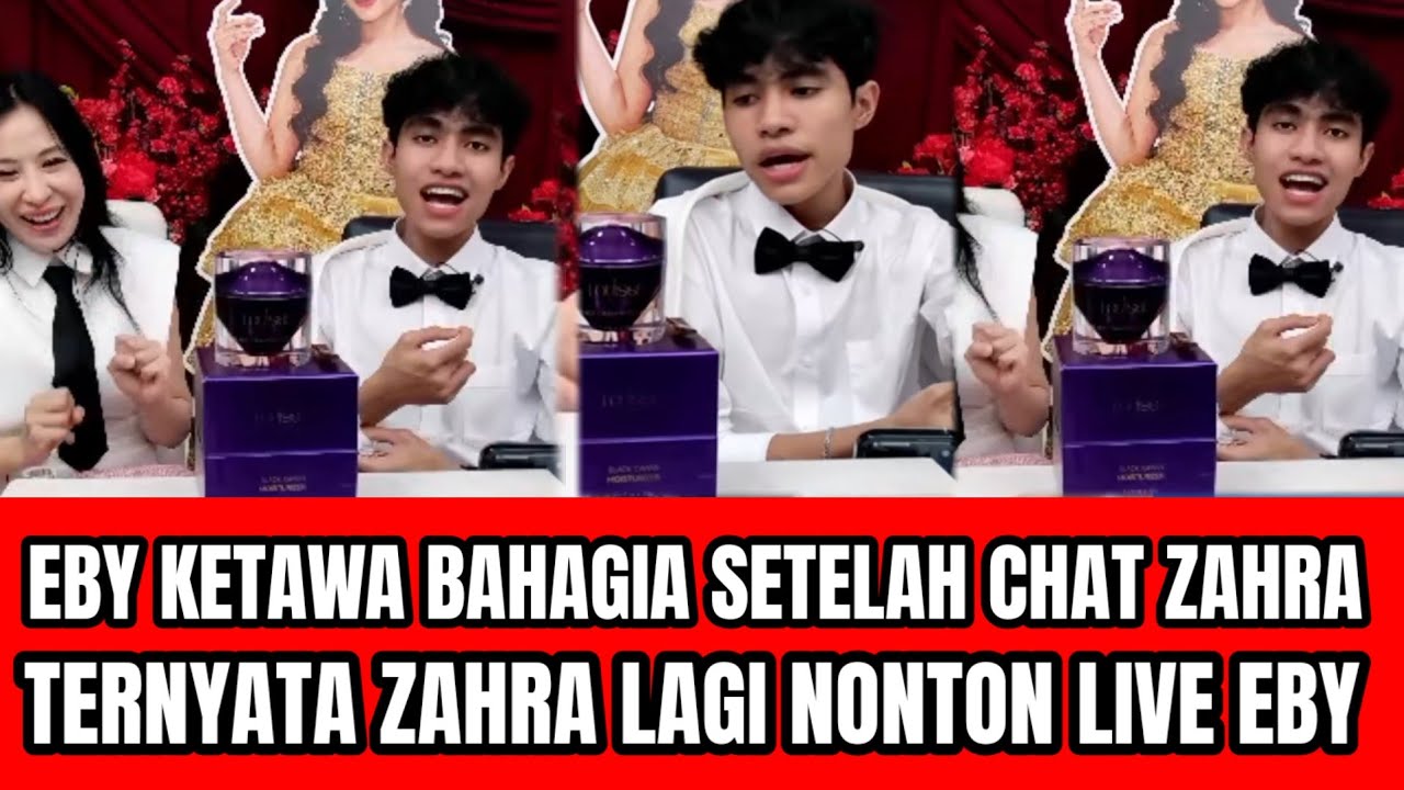 EBY KETAWA DAN SALTING SETELAH CHAT ZAHRA TERNYATA ZAHRA LAGI NONTON LIVE EBY