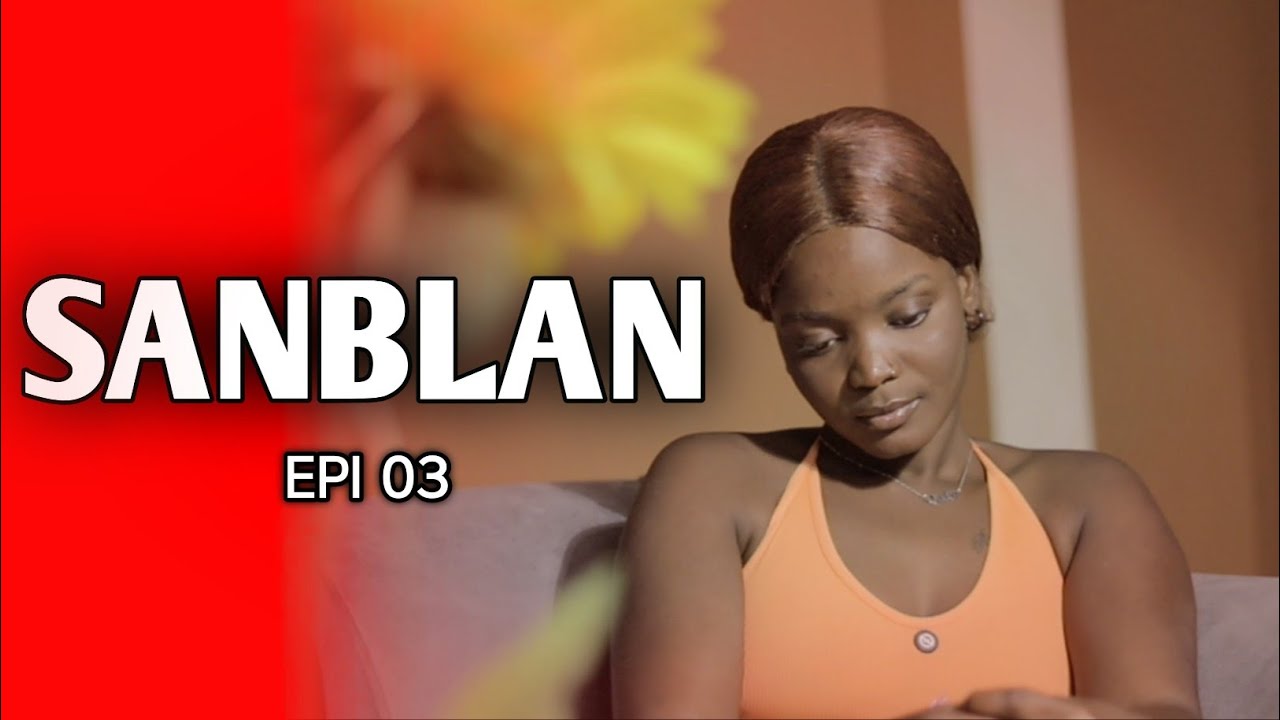 SANBLAN ÉPISODE 03