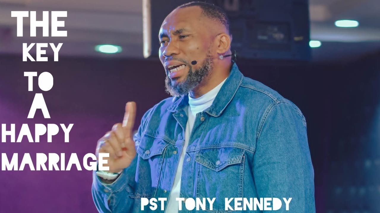 THE KEY TO A HAPPY MARRIAGE || PASTOR TONY KENNDY