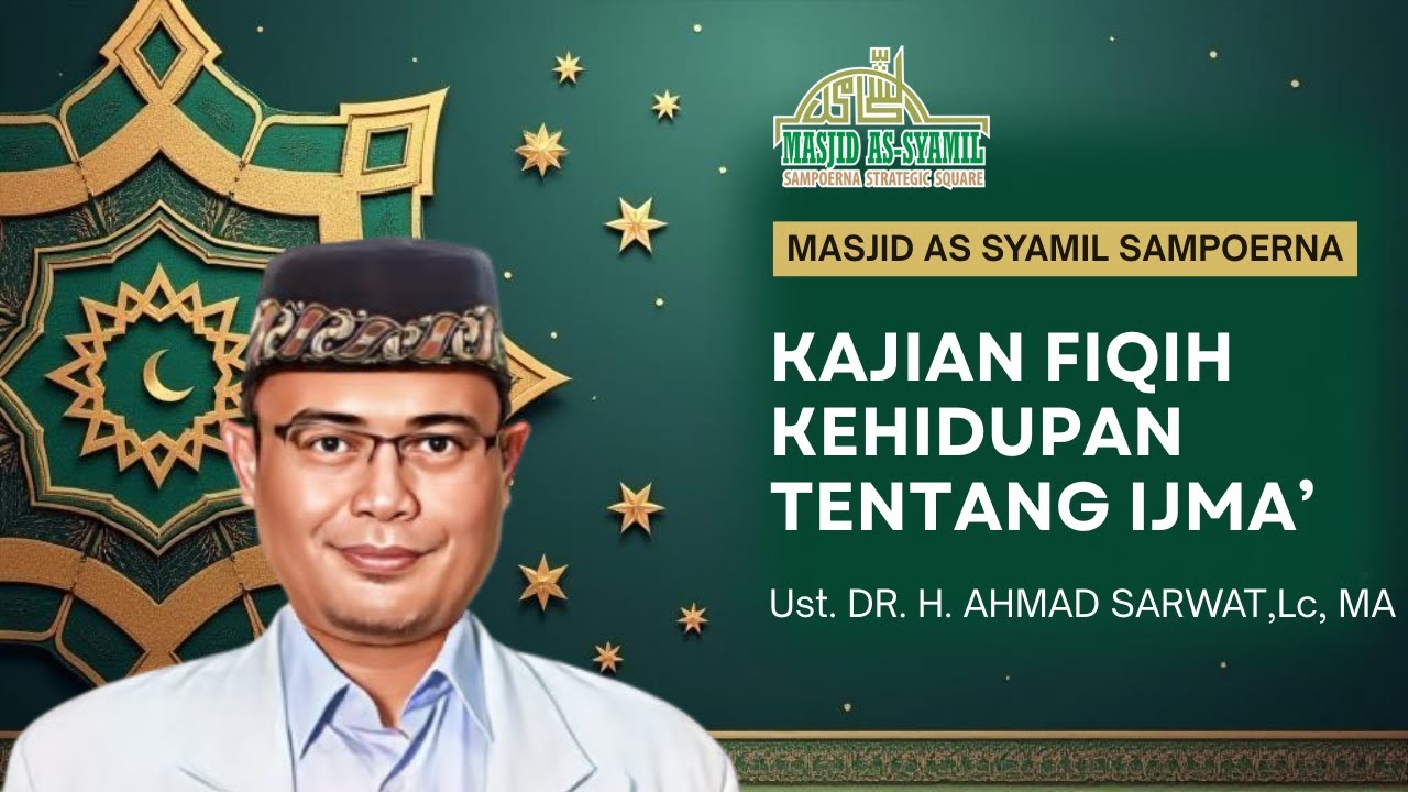 Kajian Fiqih Kehidupan tentang Ijma’ | Ust. DR. H. Ahmad Sarwat, Lc, MA | Masjid As Syamil Sampoerna