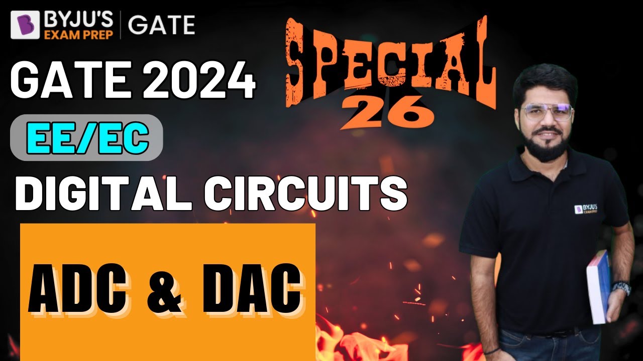 GATE 2024 | Electrical and Electronics | Digital Circuits | ADC & DAC | BYJU'S GATE