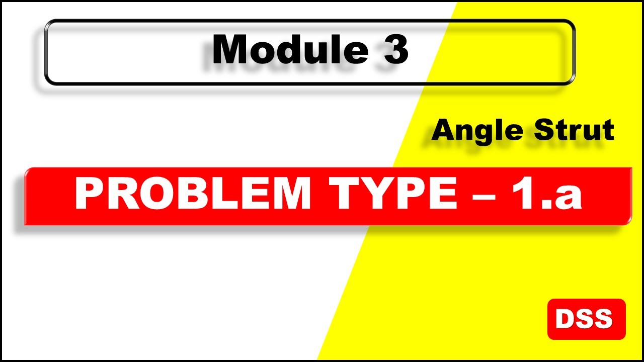 M3: Problem Type 1.a - Angle Strut