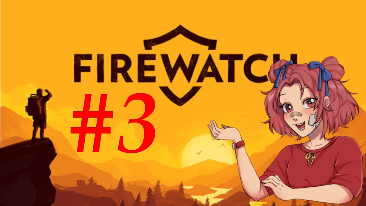 Firewatch #3 | First Playthrough