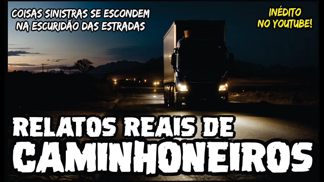 OS CAMINHONEIROS E SUAS ESTRADAS SOBRENTAURAIS | CASOS SOBRENATURAIS REAIS E INÉDITOS
