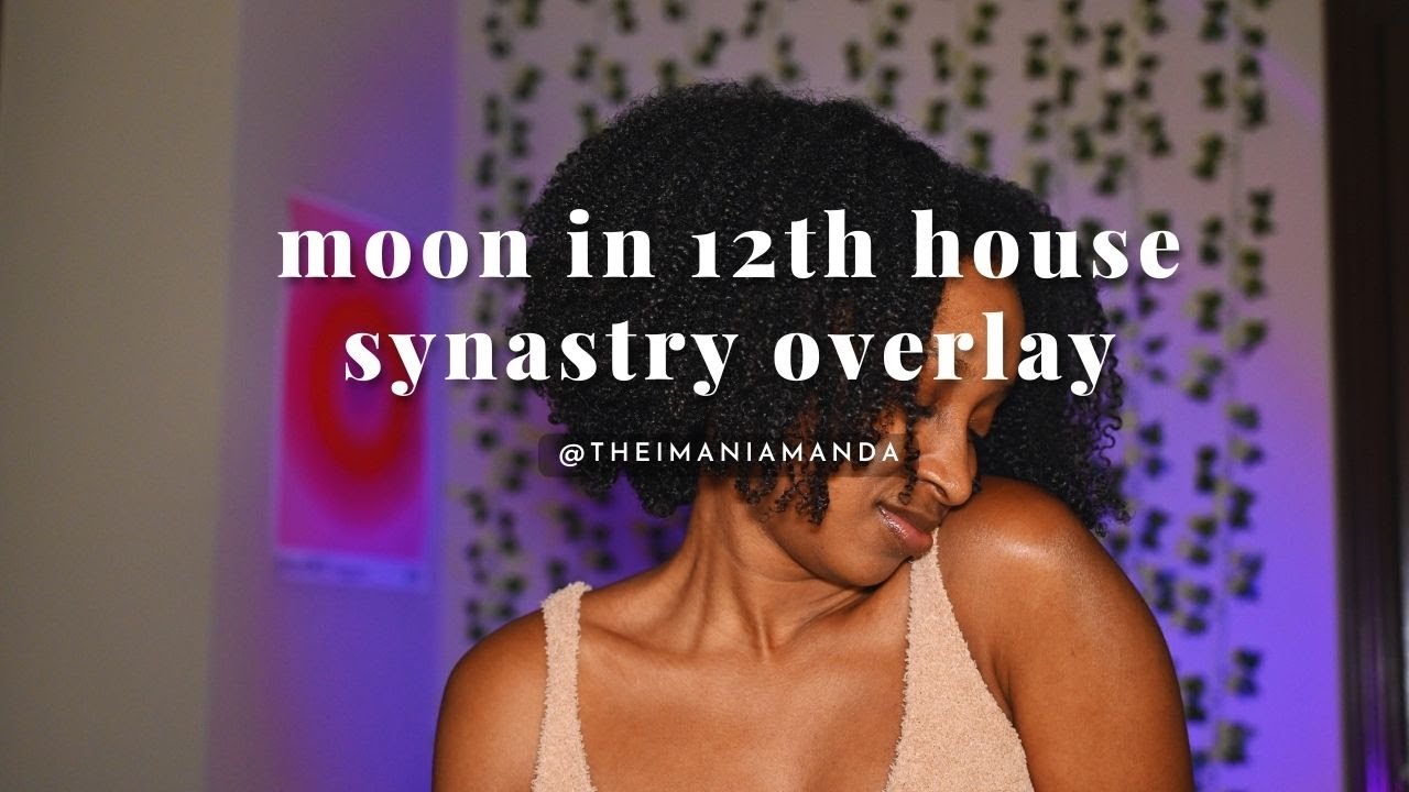 understanding the MOON IN 12TH HOUSE synastry overlay 🫣 || december astro challenge: day eleven 🌙