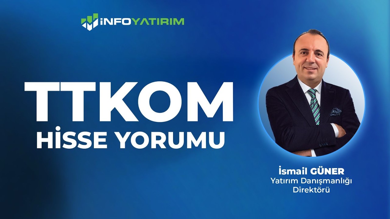 TTKOM Hisse Yorumu I İsmail G&uuml;ner '30 Mart 2026' | İnfo Yatırım