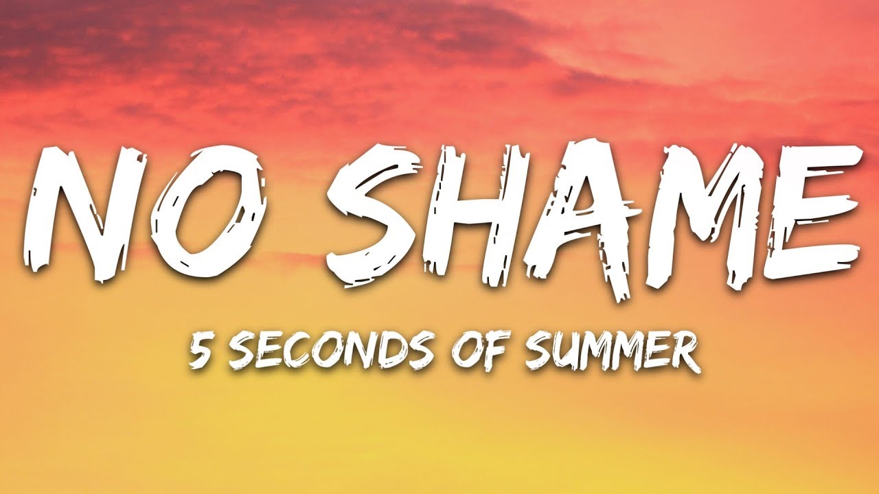 5 Seconds of Summer - No Shame (Lyrics) 5SOS