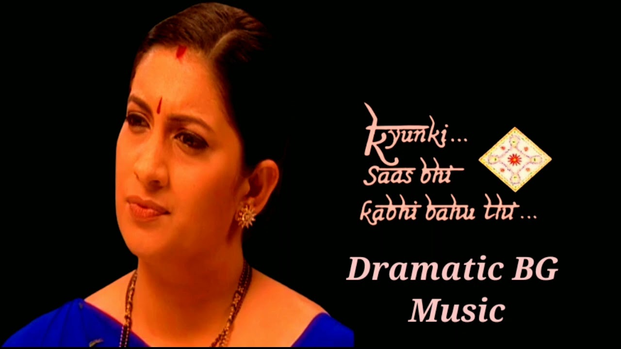 Dramatic BG Music ~ Kyunki Saas Bhi Kabhi Bahu Thi