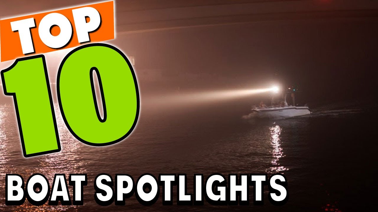 Best Boat Spotlight In 2025 - Top 10 Boat Spotlights Review