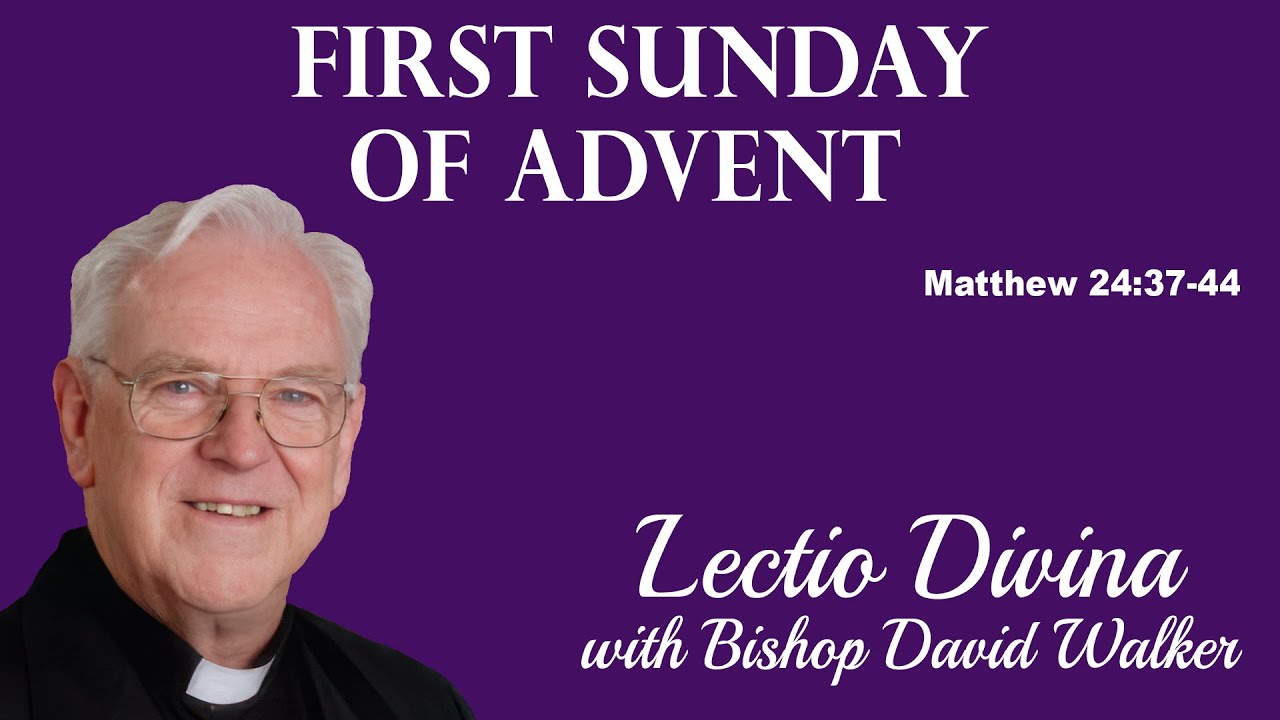 Lectio Reflection - First Sunday of Advent - Matthew 24:37-44 (Year A 2025)