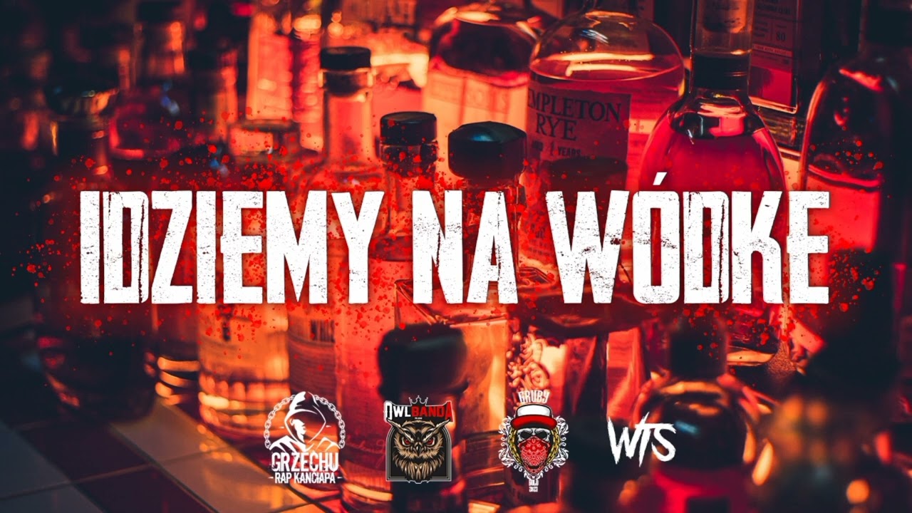 IDZIEMY NA WÓDKE - Gruby Solo , WTS , Grzechu ZWR , Ceglasty OWL (prod.Premierarena beats)