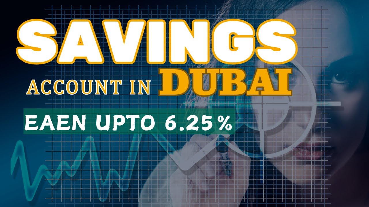 5 BEST Savings Accounts in Dubai | Earn Up to 6.25% Per Year