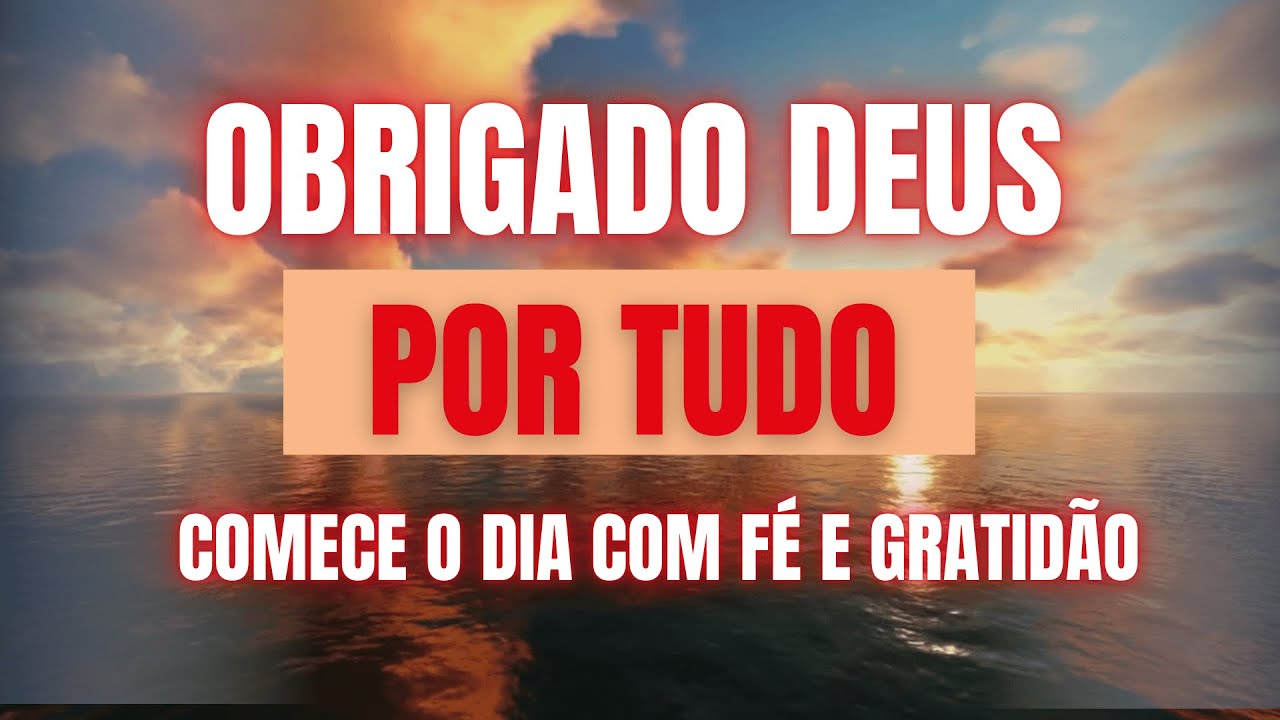 ✨Obrigado, Deus, por Tudo | Comece o Seu Dia com Gratidão | Afirmações para o Pensamento Positivo