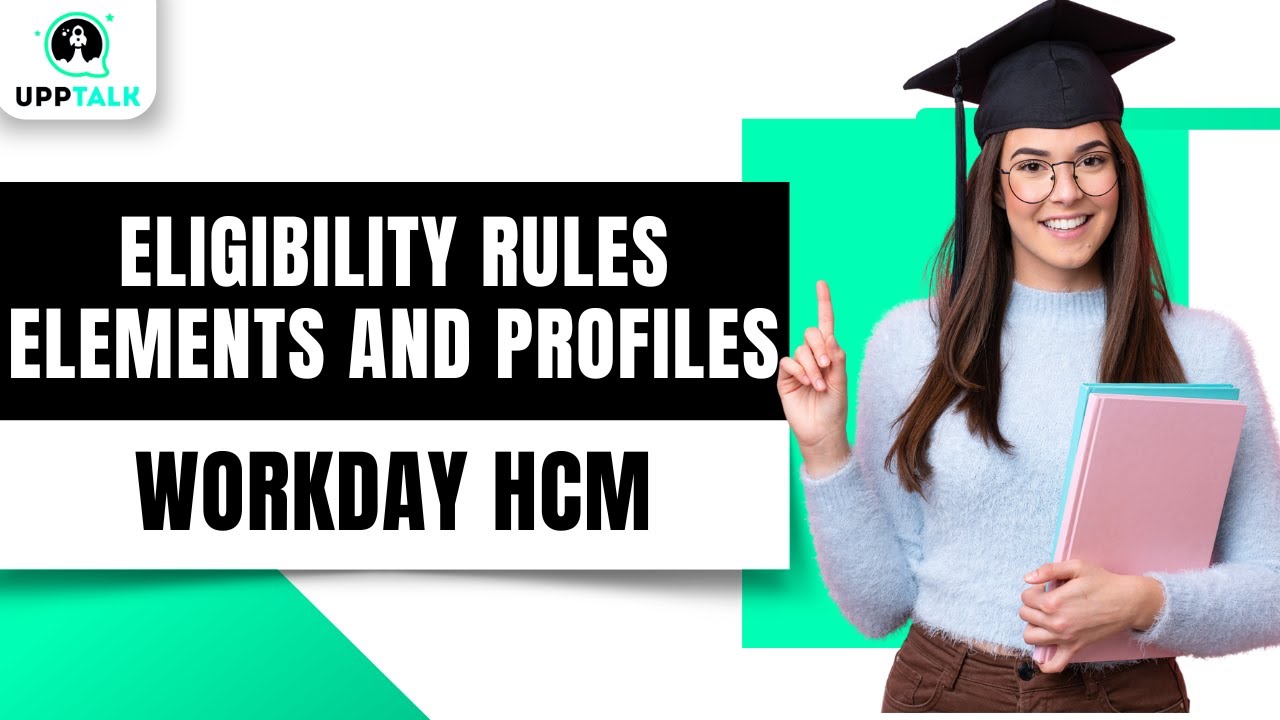 Eligibility Rules Elements and Profiles in Workday | Learn Workday | Workday HCM | Workday | Upptalk