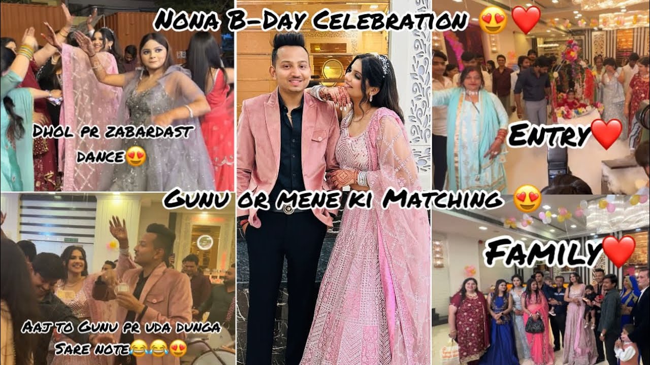 NONA KE YE B-DAY BHT YAADGAR RAHEGA😍,GUNU OR MERI OUTFITS😍💖,DANCE|MASTI❤️