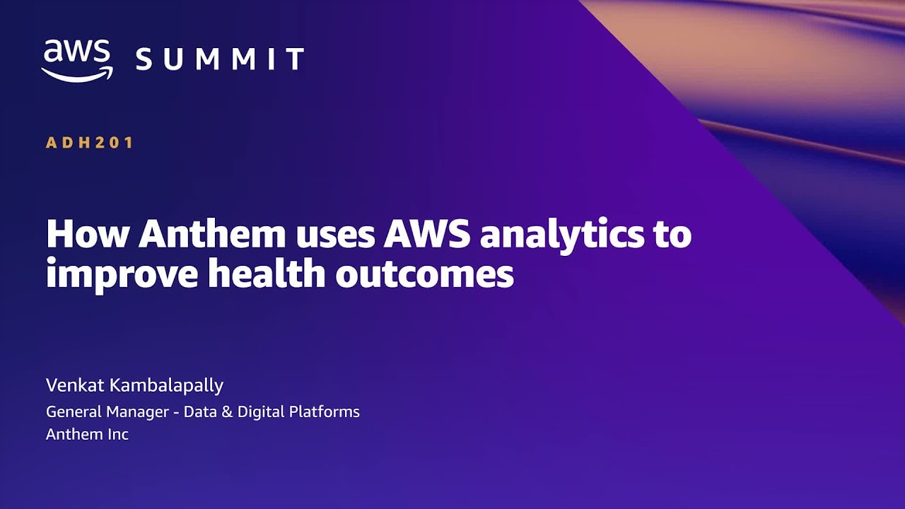 AWS Summit ATL 2022 - How Anthem uses AWS analytics to improve health outcomes (ADH201)