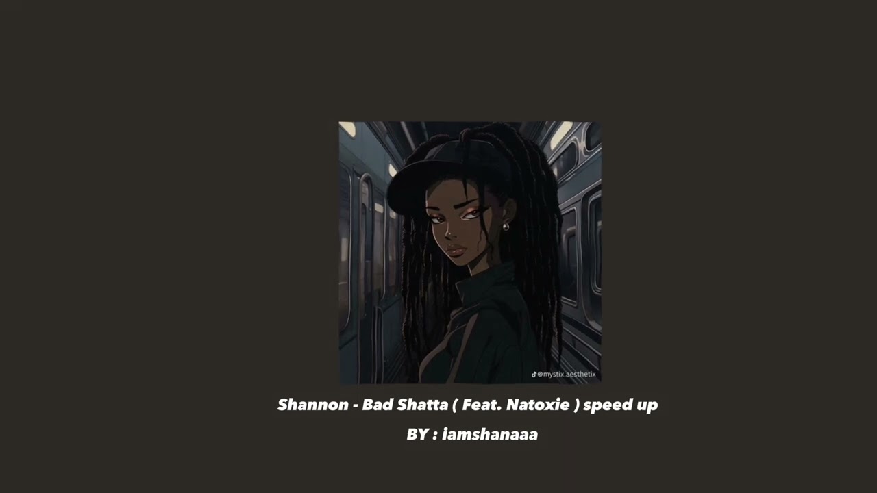 Shannon (Feat. Natoxie)- Bad Shatta speed up