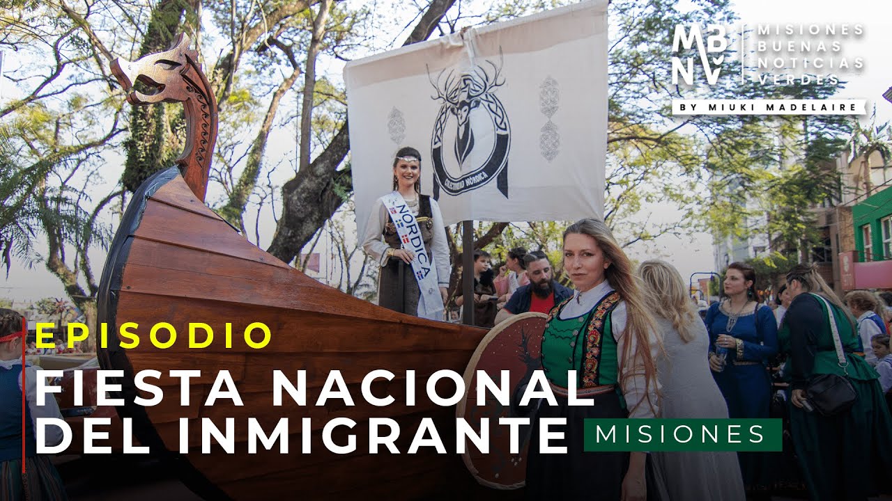 FIESTA NACIONAL DEL INMIGRANTE | MISIONES BUENAS NOTICIAS VERDES