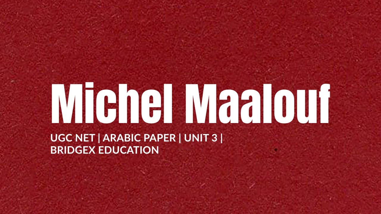 Michel Maalouf | ميشال المعلوف | Malayalam | UGC NET Arabic Paper | Unit-3 | BridgeX Education