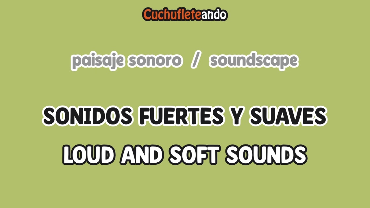SONIDOS FUERTES Y SUAVES / LOUD AND SOFT SOUNDS