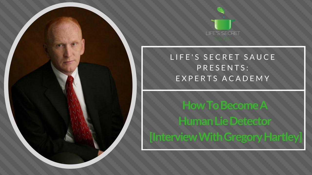 How To Become A Human Lie Detector [Interview With Greg Hartley]