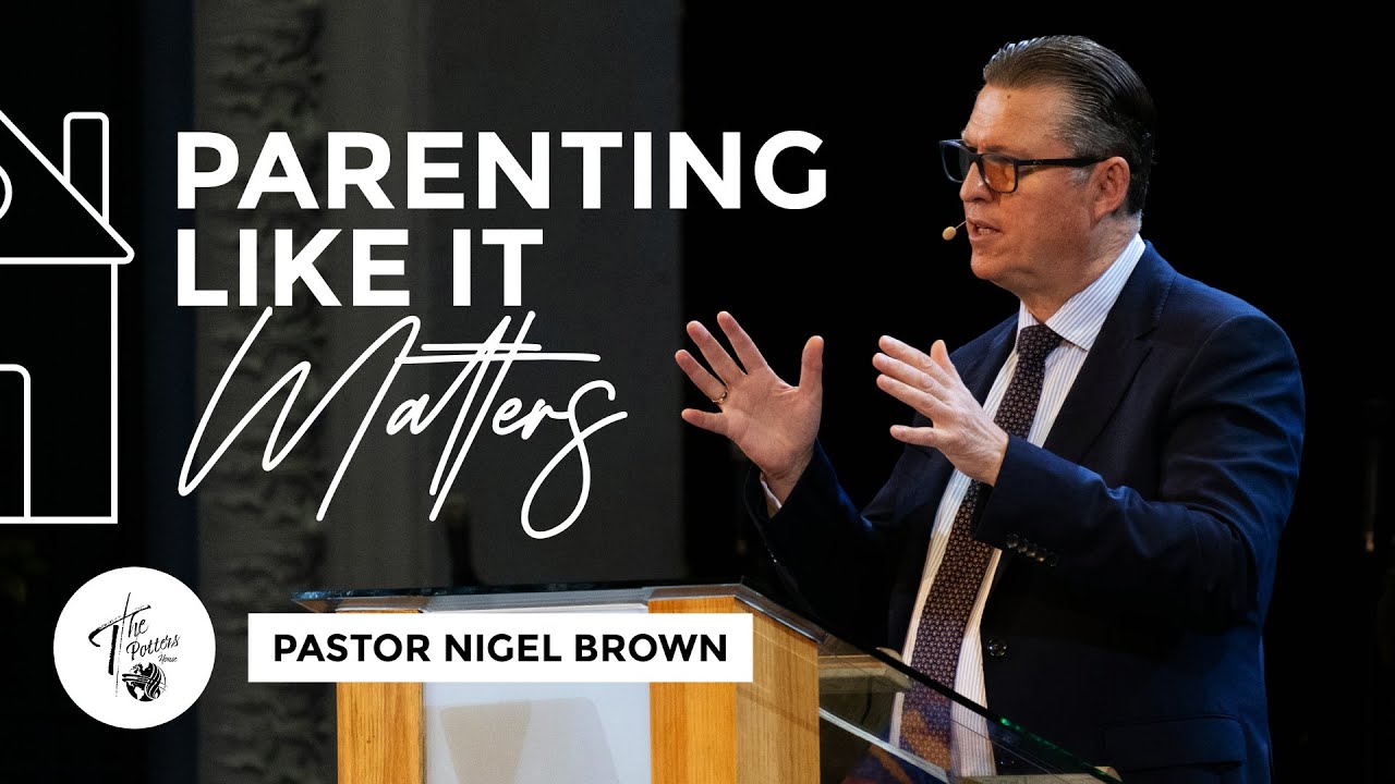 Sunday 16th June 2024 | 10:30AM | Pastor Nigel Brown  | Parenting Like It Matters