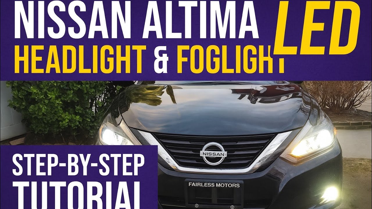 Модернизация светодиодных фар и противотуманных фар для Nissan Altima | Пошаговое руководство