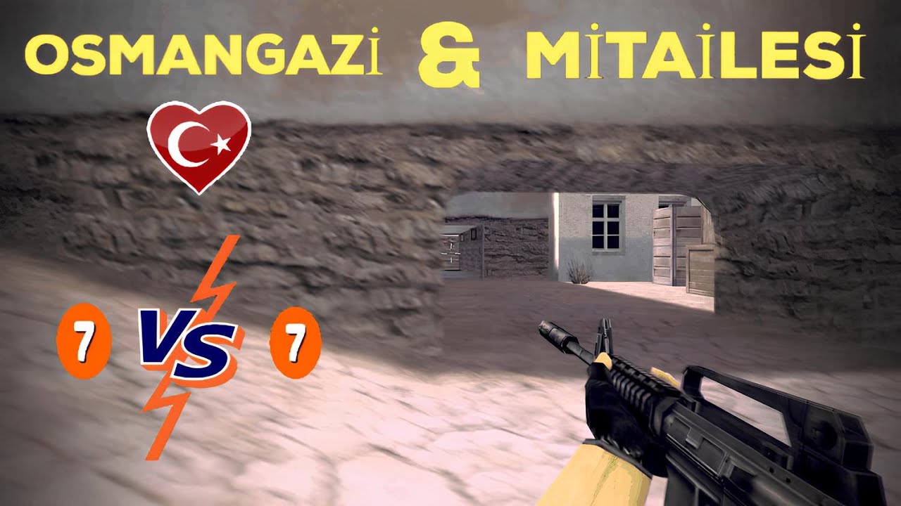 OSMANGAZİ & MİTAİLESİ - 7vs7 CS 1.6 CLAN MAÇI