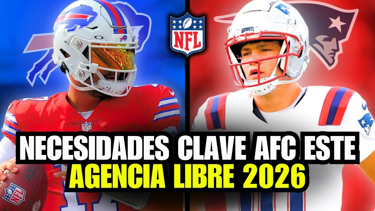 🔥 Lo que BILLS y PATRIOTS deben arreglar en la AFC ESTE | Agencia Libre NFL 2026