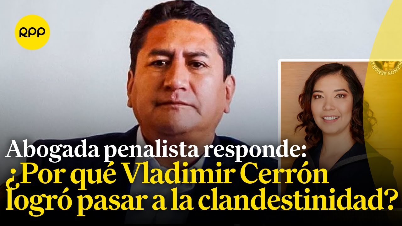 Abogada penalista expone los motivos por los que Vladimir Cerrón logró pasar a la clandestinidad