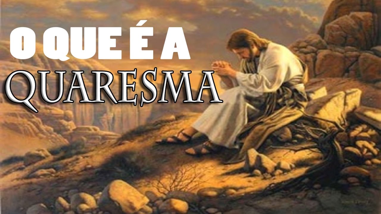 O que &eacute; a Quaresma