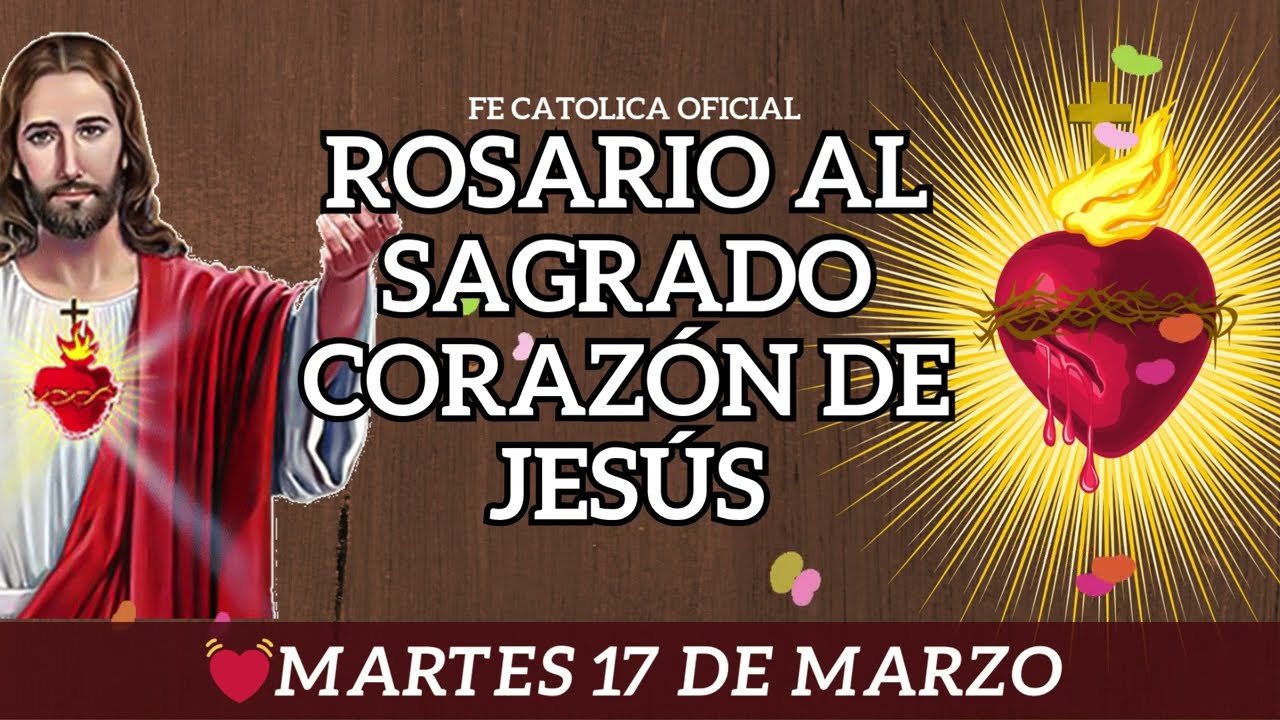 ✅ROSARIO AL SAGRADO CORAZÓN DE JESÚS INMACULADO CORAZÓN DE MARÍA MARTES 17 DE MARZO 💝 de 2026