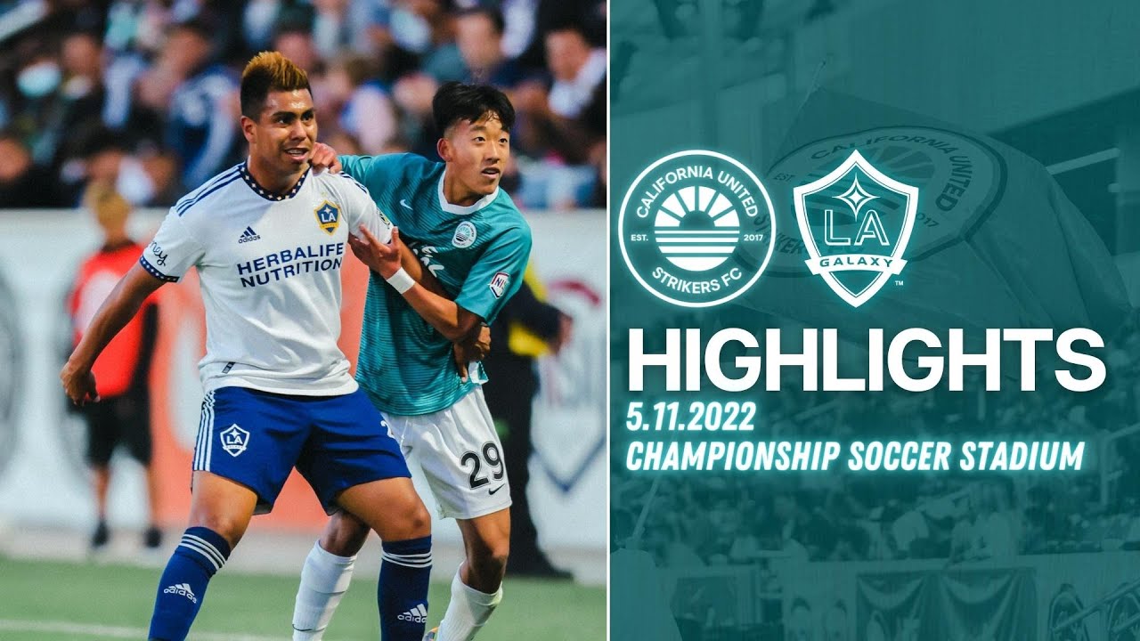 HIGHLIGHTS | Cal United Strikers FC vs LA Galaxy | US Open Cup 2022 | 5.11.2022