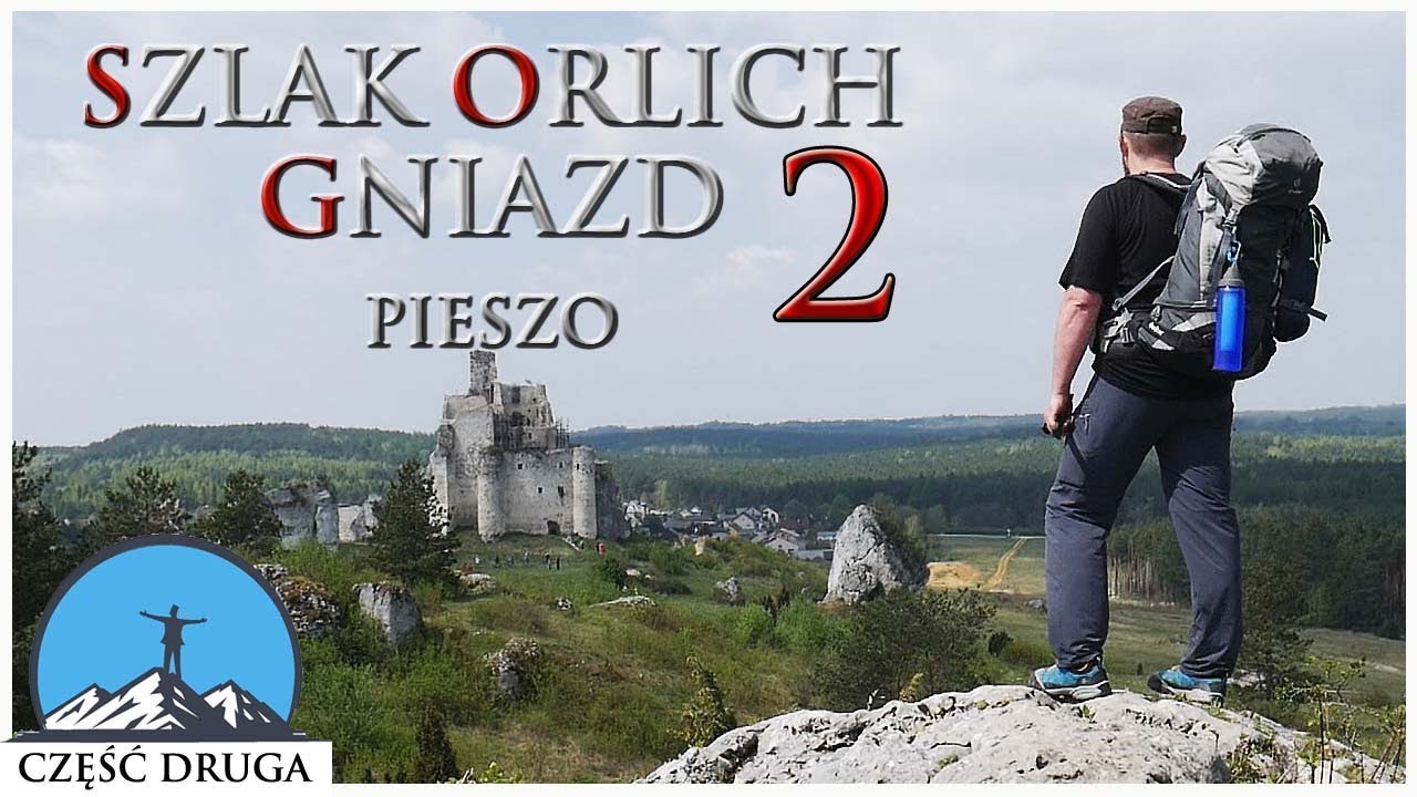 Szlak Orlich Gniazd - Piesza wędr&oacute;wka część 2