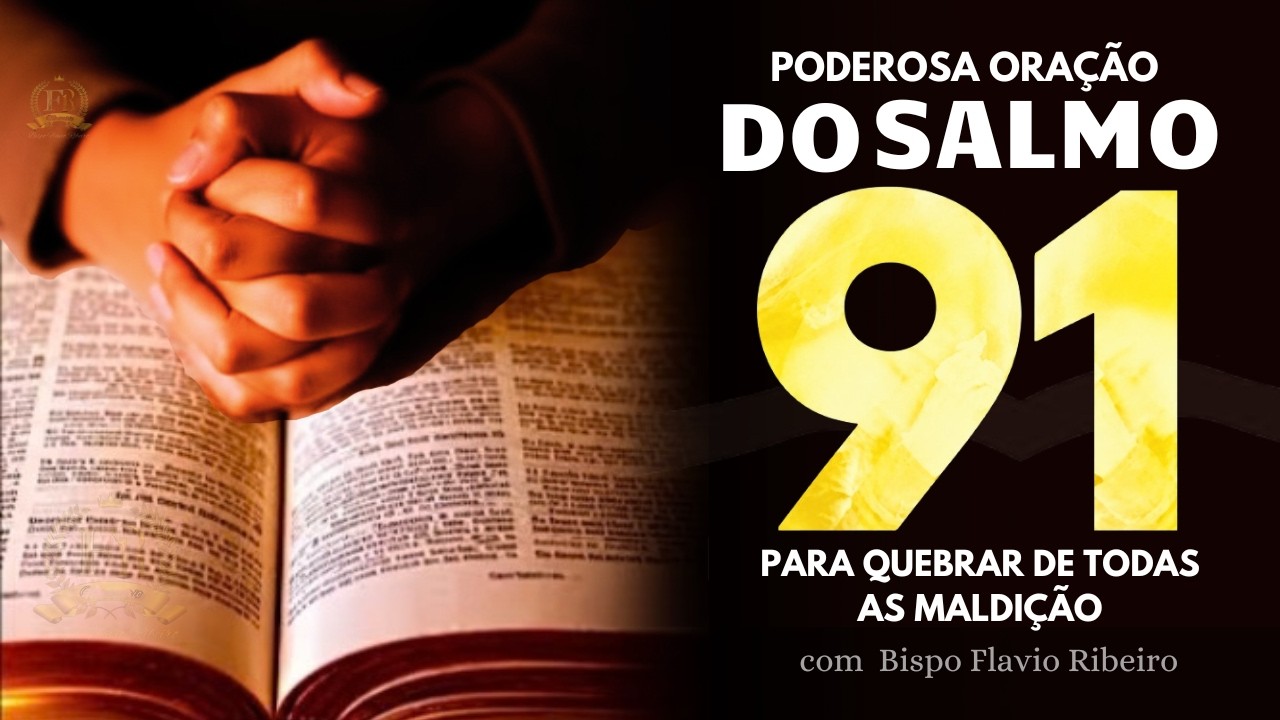 PODEROSA ORAÇÃO DO SALMO 91 PARA QUEBRA MALDIÇÃO E CURA E LIBERTAÇÃO? 🙏