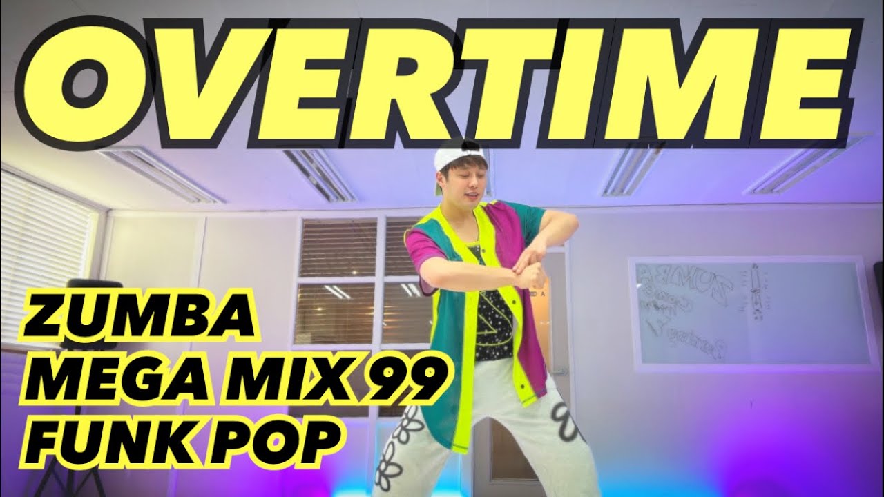 Mega Mix 99 Funk PopㅣOvertimeㅣZUMBA FITNESS