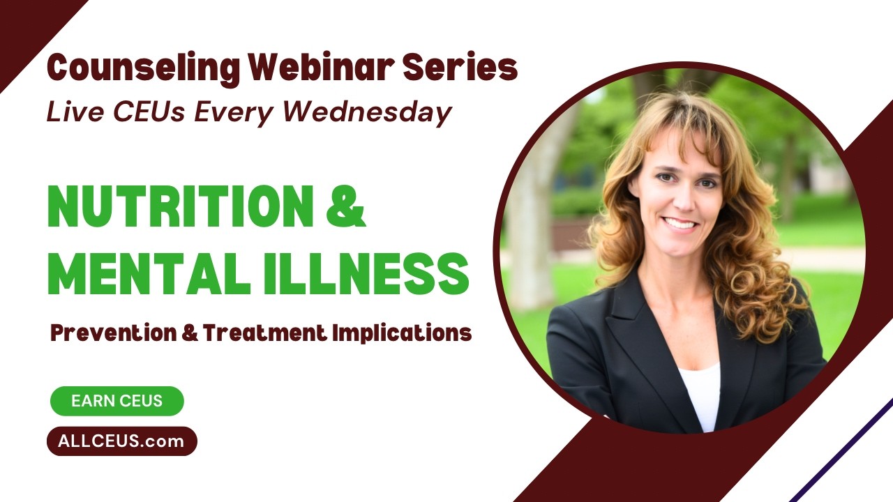 LIVE Nutrition and Mental Illness:Prevention and Treatment Implications | CEUs Webinar