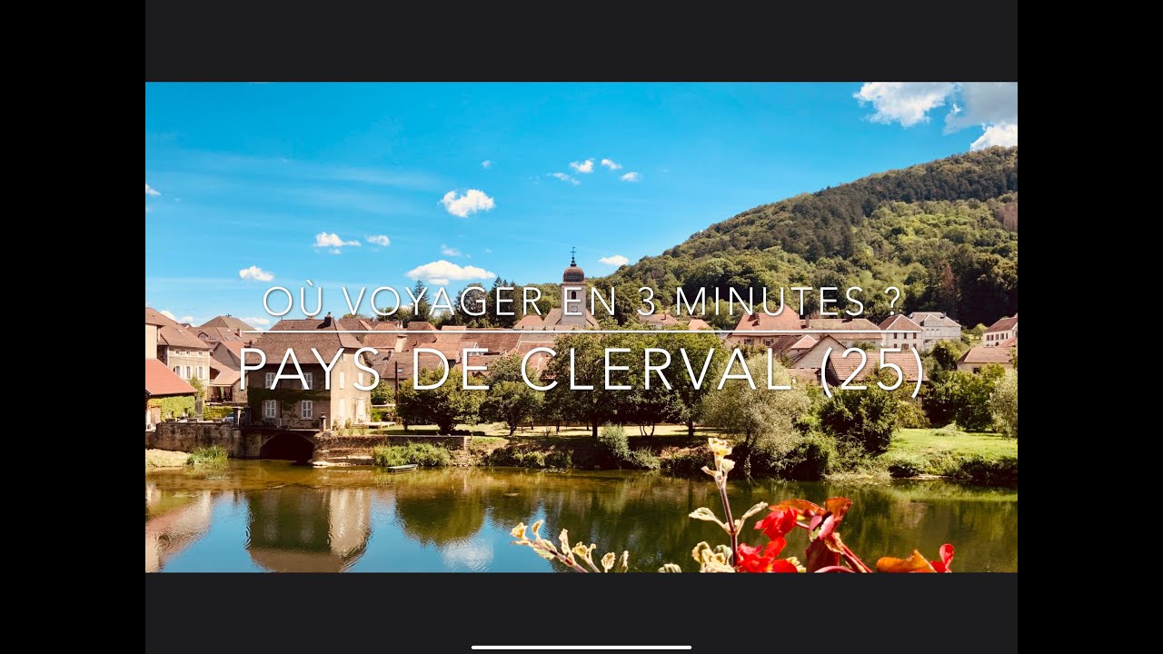 Série documentaire : Où voyager en 3 minutes ? Pays de Clerval (25)