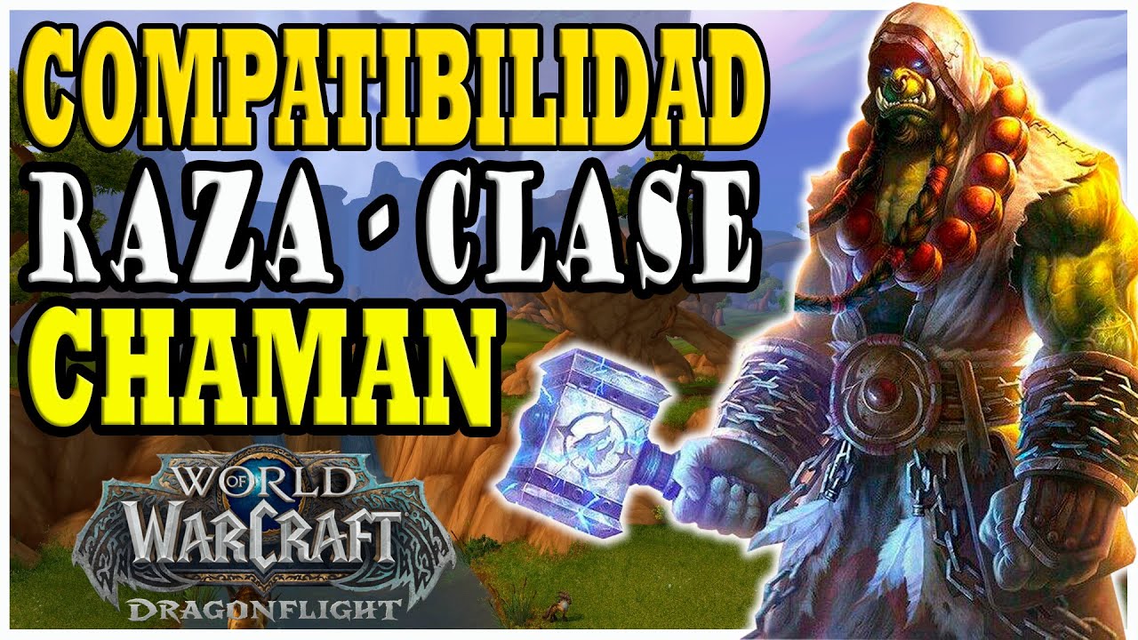 Compatibilidad Raza - Clase | Chaman - WoW Dragonflight (Que Raza va Mejor con tu Clase)