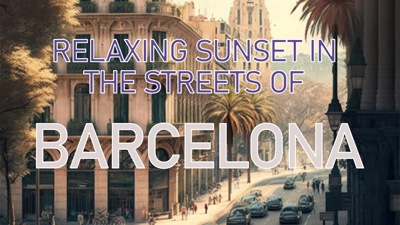 RELAXING Sunset in Barcelona - 4k Video, Study Music, Relax&Enjoy