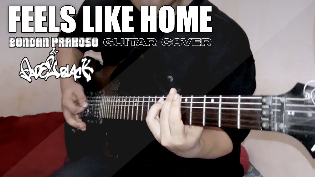 Feels Like Home - Bondan Prakoso & Fade2Black | Guitar Cover 2021