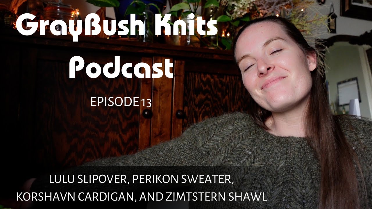 Finished Lulu Slipover and Progress on Perikon Sweater | Knitting Podcast Hobbii Plotulopi Isager