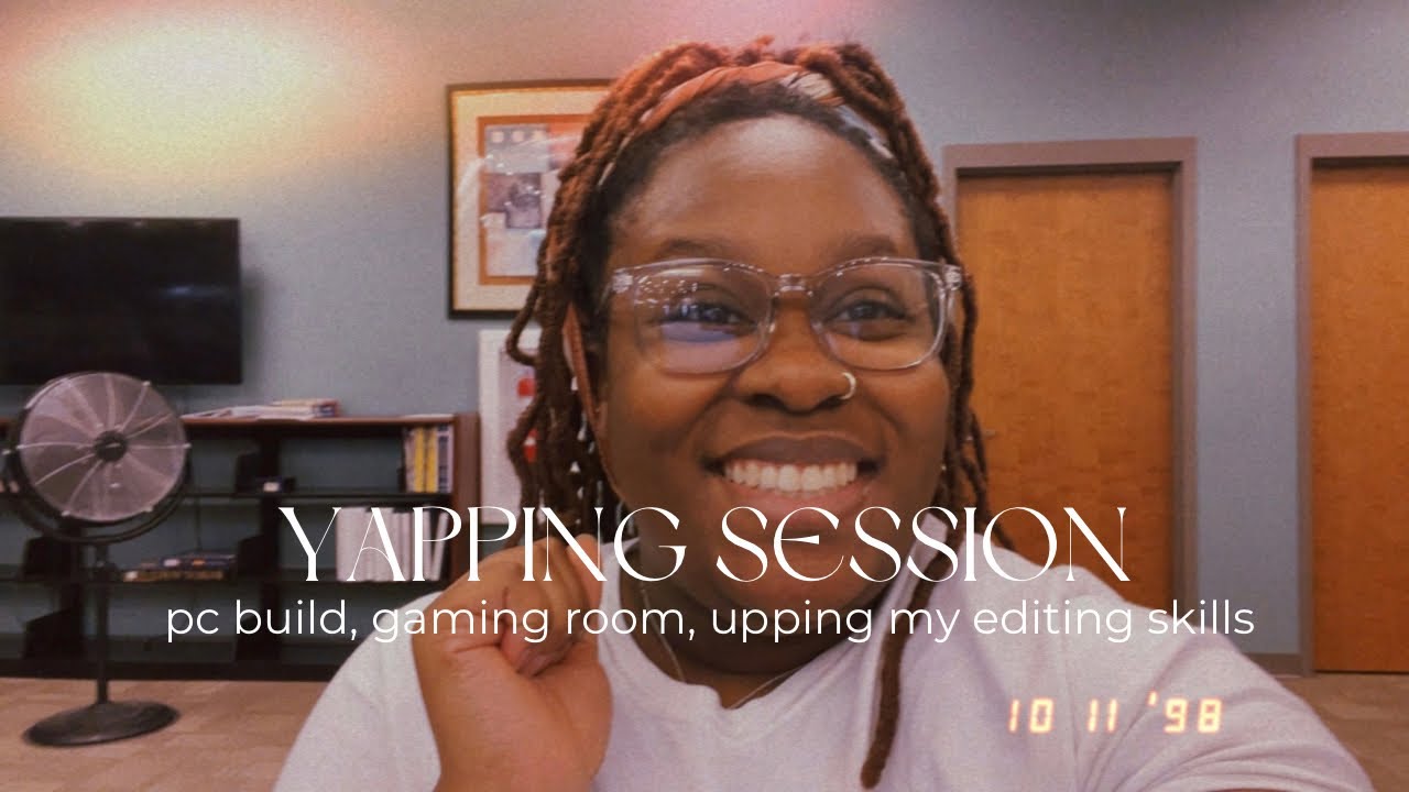 Yap Session:  No Longer Making Candles?, Custom PC Update, Growing My Channel, Learning to Edit