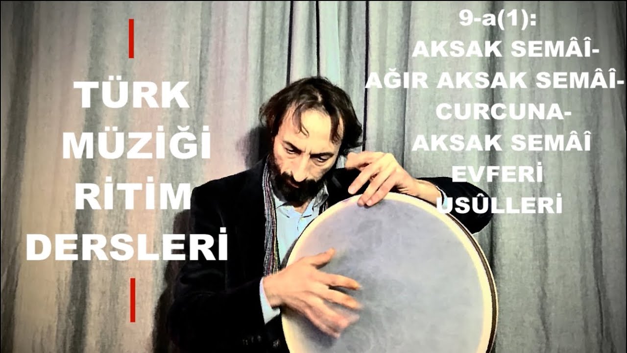 Bendir Dersi 9-a(1): Aksak Sem&acirc;&icirc; - Ağır Aksak Sem&acirc;&icirc; - Curcuna - Aksak Sem&acirc;&icirc; Evferi Us&ucirc;l&uuml;