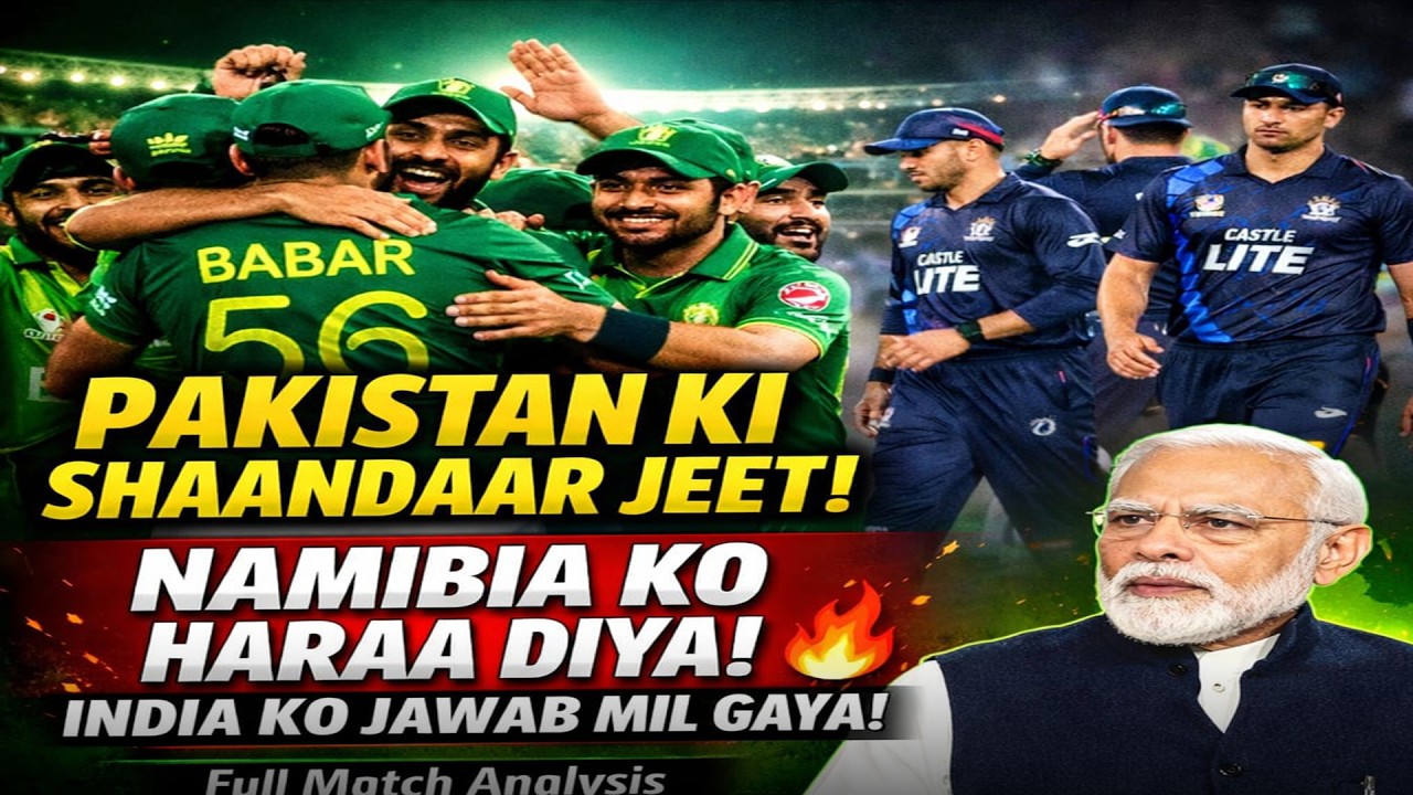 Pakistan Ki Shaandaar Jeet vs Namibia | India Ko Jawab Mil Gaya? Full Match Analysis