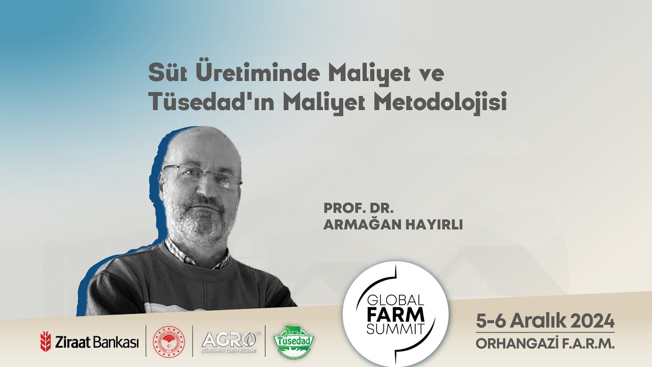 ''Süt Üretiminde Maliyet ve TÜSEDAD'ın Maliyet Metodolojisi'' / Global Farm Summit