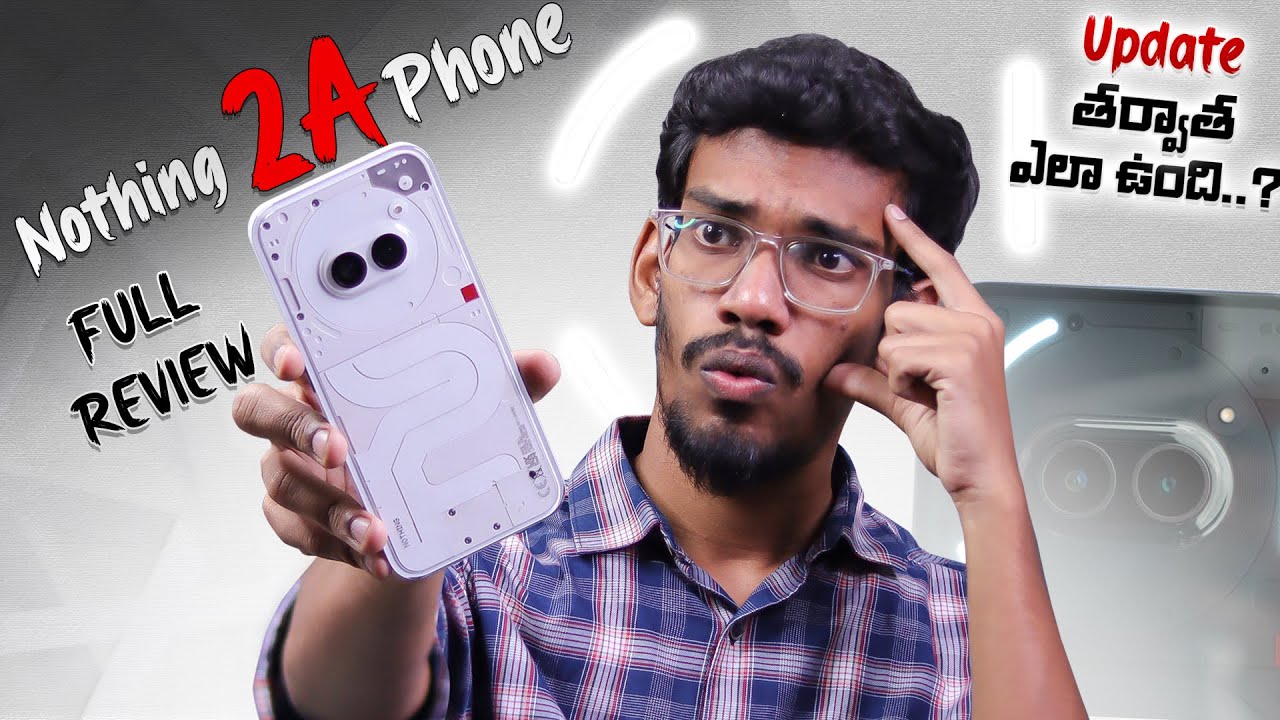 Полный обзор Nothing Phone 2(a) - на телугу || Худшие камеры..? || Есть ли изменения после обновл...