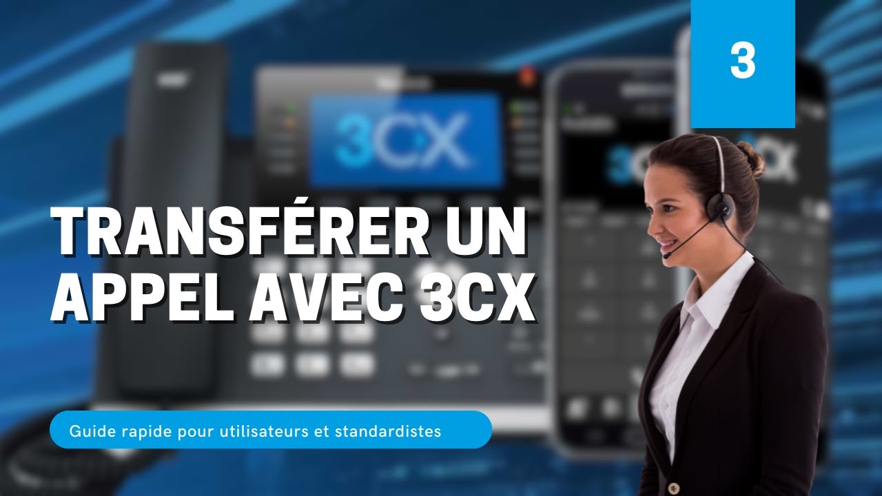 Comment transférer un appel sur 3CX — Tutoriel rapide