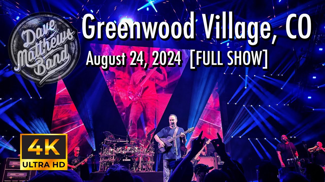 Dave Matthews Band - 08/24/2024 {Full Show | 4K} Fiddlers Green Amphitheatre - Greenwood Village, CO