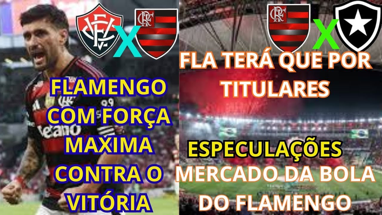 FLAMENGO E VITÓRIA NO BRASILEIRÃO,FLAMENGO E BOTAFOGO NO CARIOCA,MERCADO DA BOLA DO MENGÃO